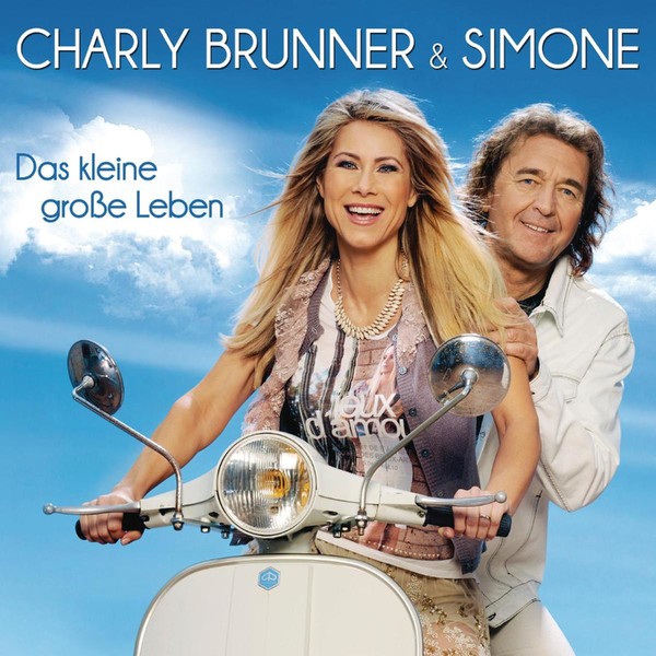 Charly Brunner & Simone - Das kleine große Leben (2013)