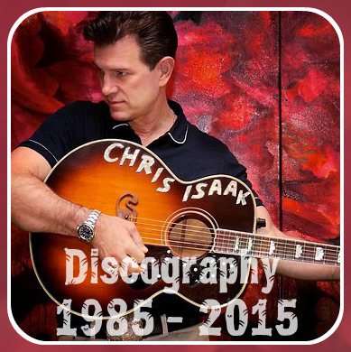 Chris Isaak - Discography ( 1985 - 2015)